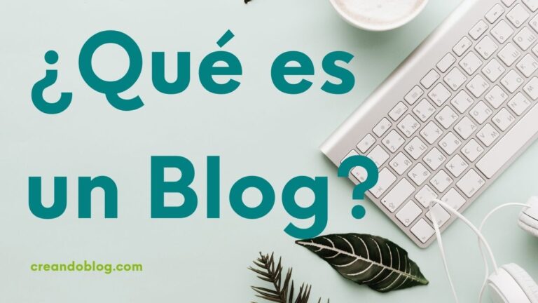 ¿Qué es un blog y qué beneficios tiene para ti? Definición y origen