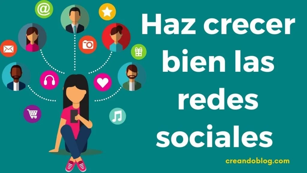 ¿Cómo empezar en las redes sociales desde cero? 7 Imagen con iconos de redes sociales y el texto: haz crecer bien las redes sociales