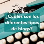 Imagen con el texto: ¿Cuáles son los diferentes tipos de blogs?