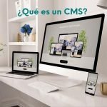 Imagen con dos pantallas y un portátil con la pregunta impresa: ¿Qué es un CMS?
