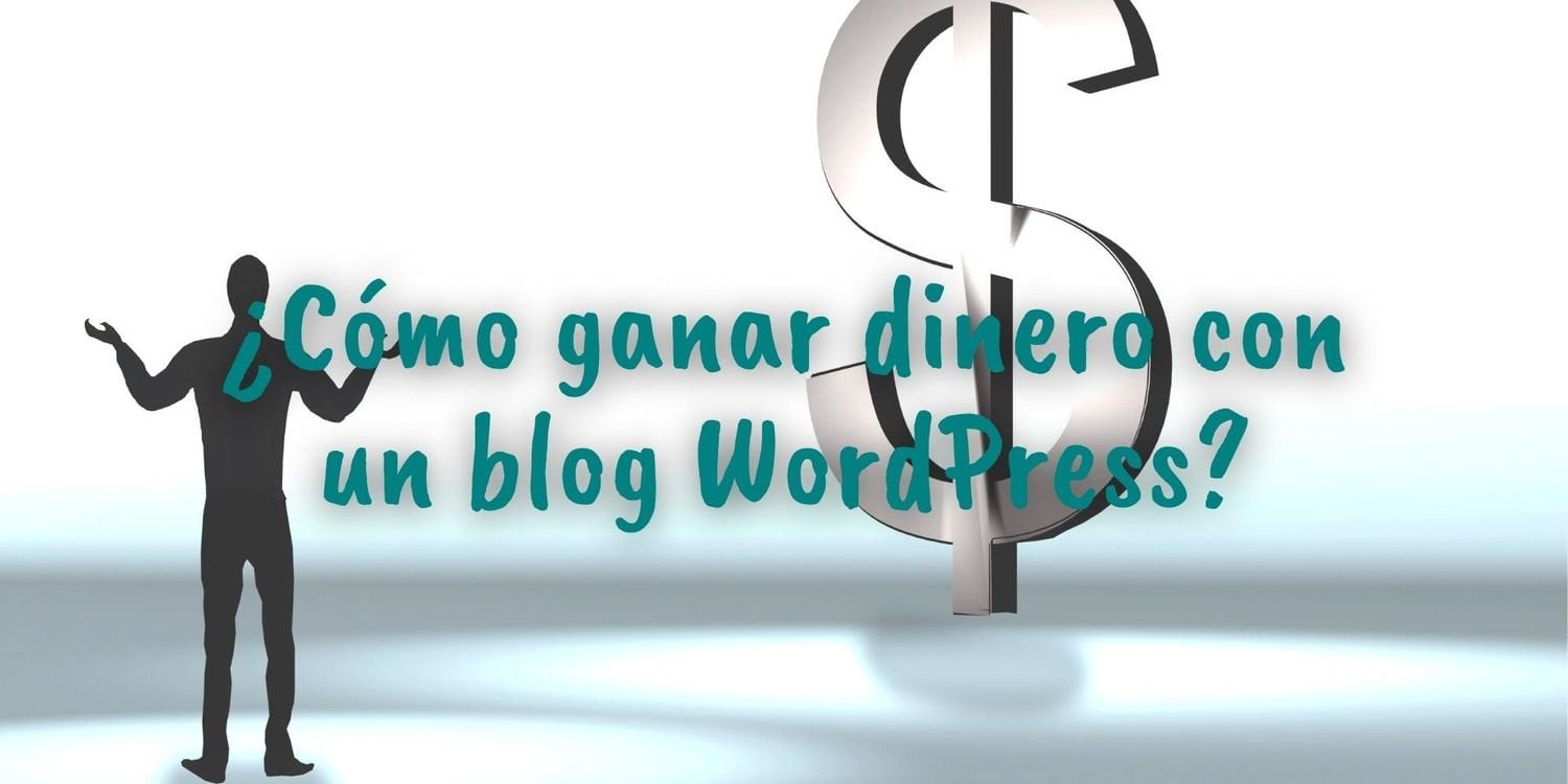 Imagen compuesta por la silueta de un hombre con expresión interrogativa, el símbolo del dólar en grande y la pregunta sobre impresa: ¿Cómo ganar dinero con un blog WordPress?