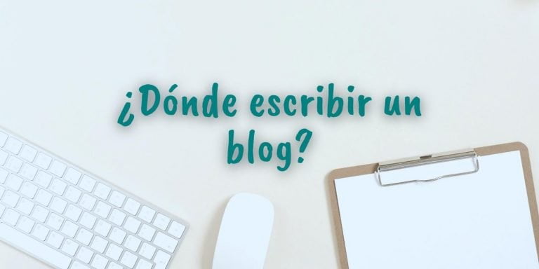 Imagen compuesta por un escritorio donde se ve parte de un teclado y ratón de color blanco y la pregunta sobre impresa: ¿Dónde escribir un blog?