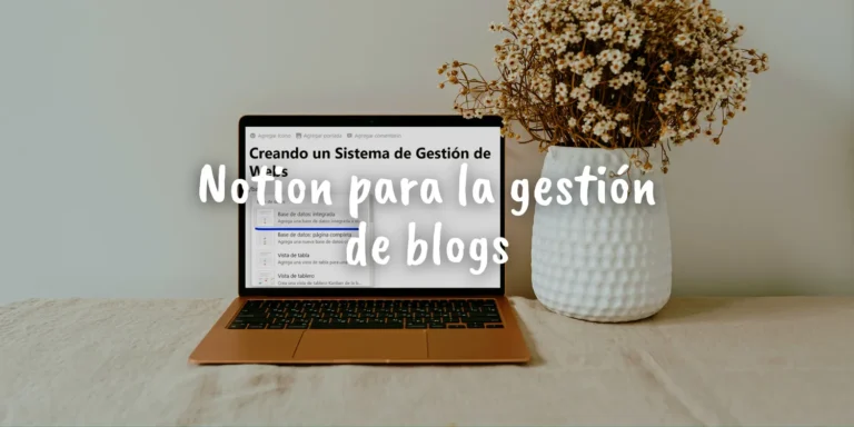 ¿Cómo usar Notion para la gestión de proyectos web o blog?